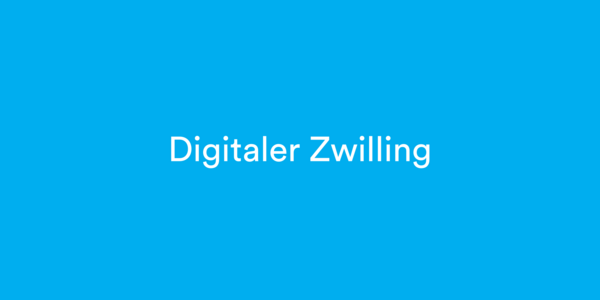 Fachbegriffe zum Thema Digitaler Zwilling verständlich erklärt